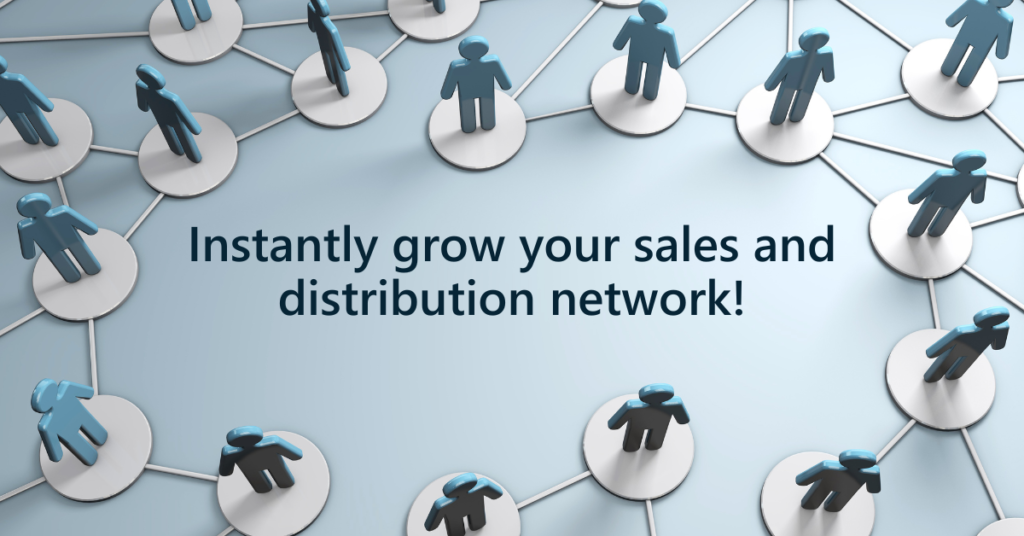 Instantly grow your sales and distribution network. Expand your distribution channels.
